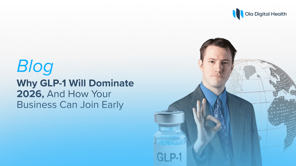 Why GLP-1 Will Dominate 2026 And How Your Business Can Join Early