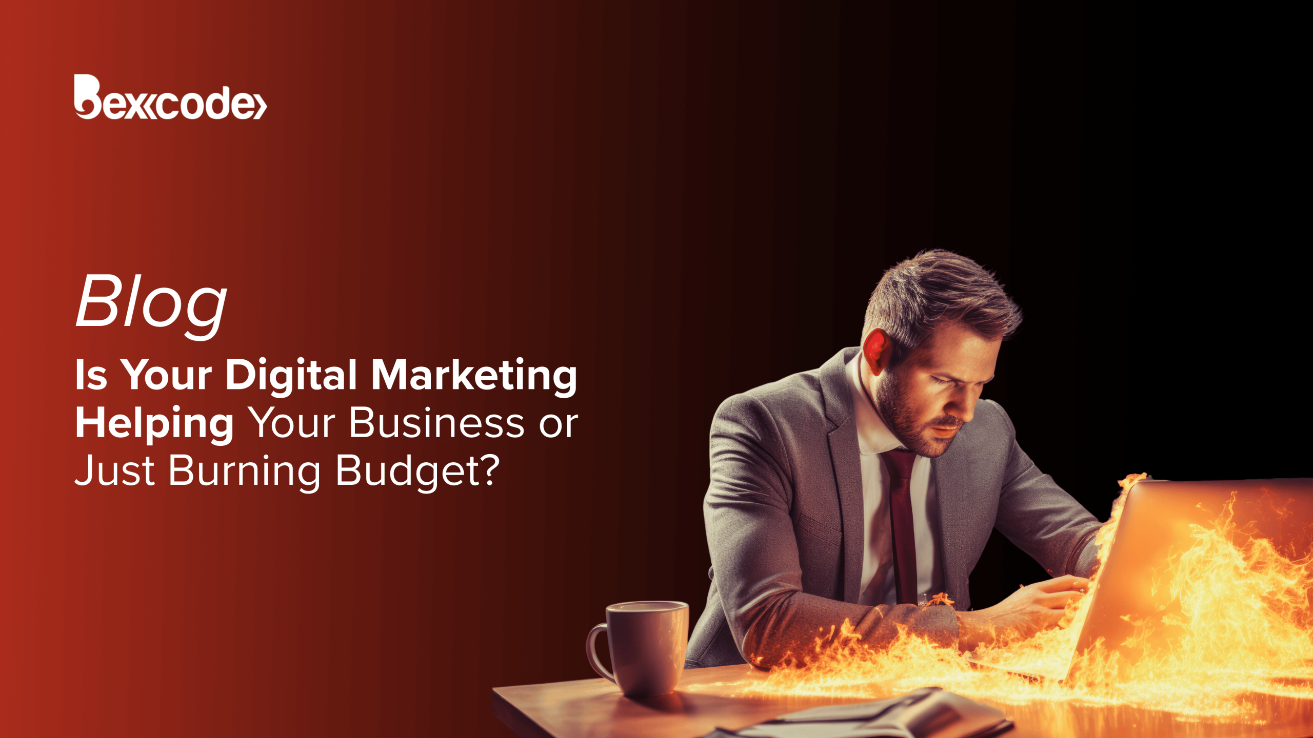Is Your Digital Marketing Helping Your Business or Just Quietly Draining Your Budget?