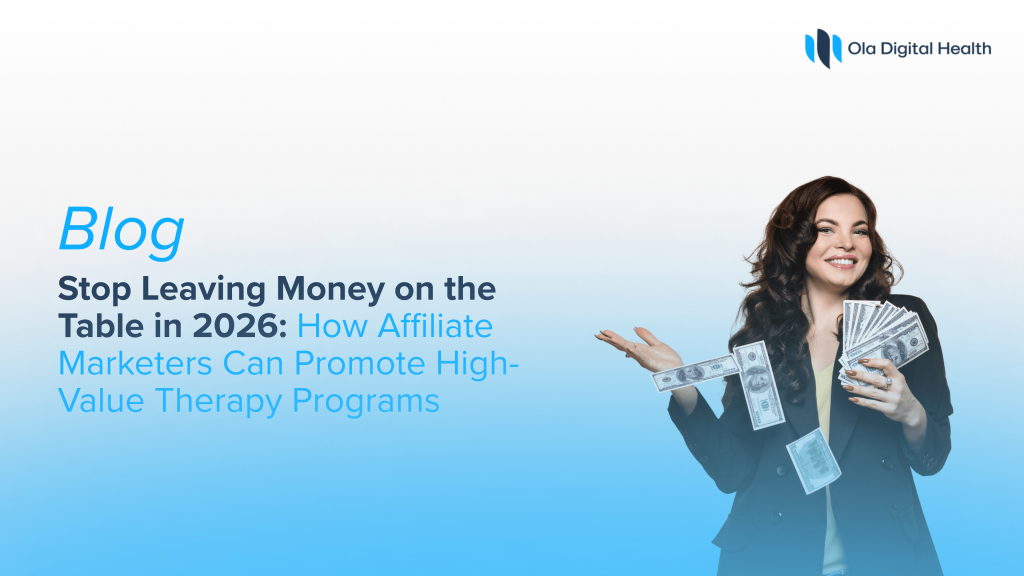 Stop Leaving Money on the Table in 2026: How Affiliate Marketers Can Promote High-Value Therapy Programs