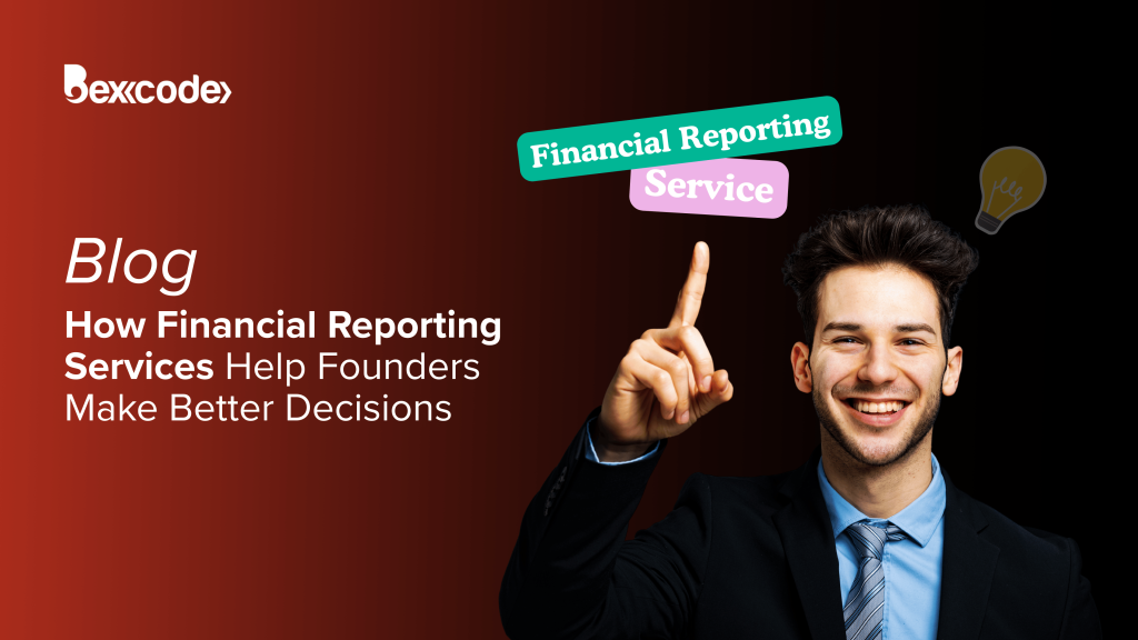 From Data to Decisions: Why Professional Financial Reporting is Vital for Founders