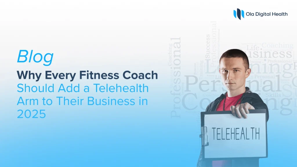 Why Every Fitness Coach Should Add a Telehealth Arm to Their Business in 2025