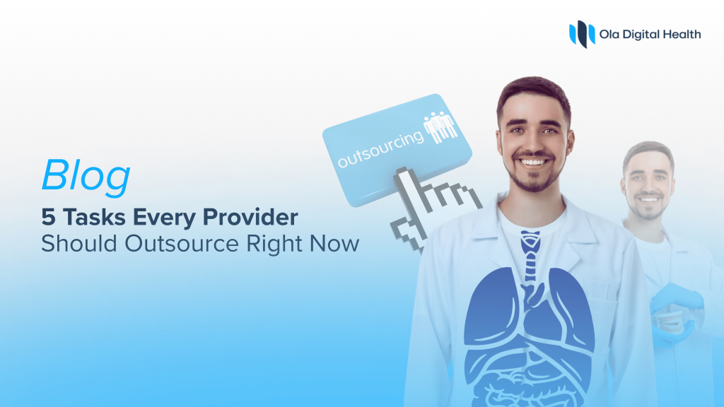 5 Tasks Every Healthcare Provider Should Outsource Today